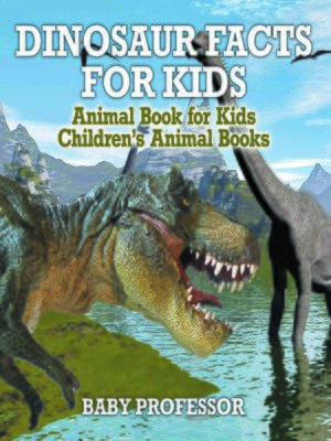 cover image of Dinosaur Facts for Kids--Animal Book for Kids--Children's Animal Books